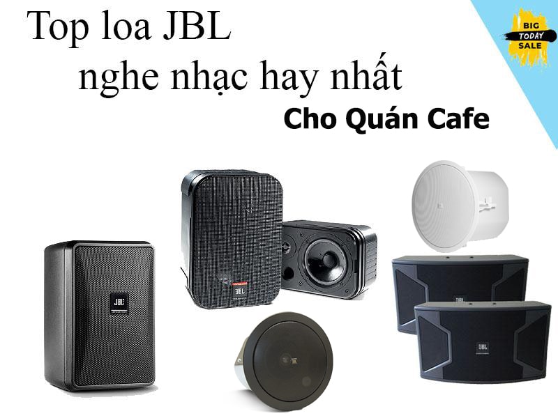 Loa JBL nghe nhạc hay nhất cho quán cafe