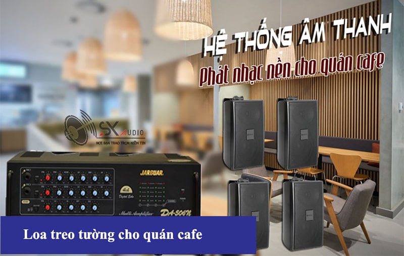Sao Xanh Audio thiết kế loa cho quán cafe chuyên nghiệp