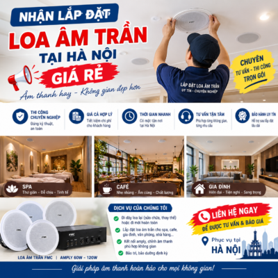 NHẬN LẮP ĐẶT LOA ÂM TRẦN TẠI HÀ NỘI – GIÁ RẺ, THI CÔNG TẬN TÂM